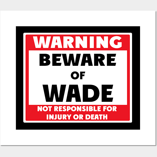 Beware of Wade Wall Art by BjornCatssen